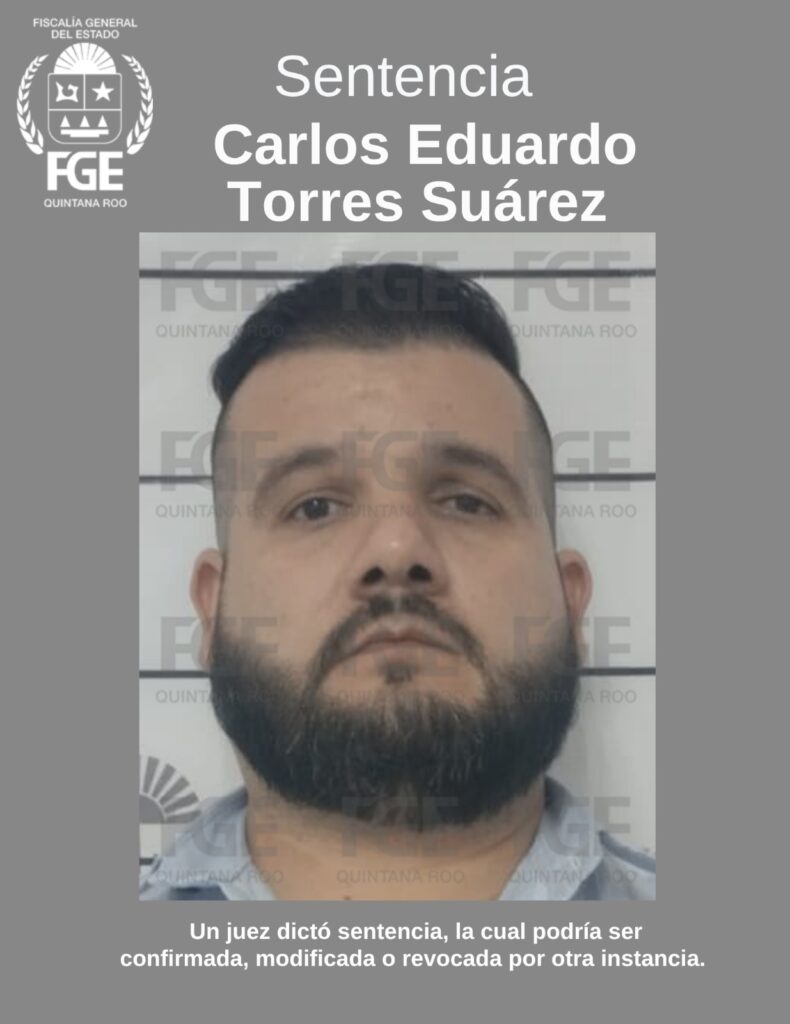 Obtiene FGE de Quintana Roo sentencia de 31 años y seis meses para un sujeto por el homicidio calificado de un empresario restaurantero en Benito Juárez